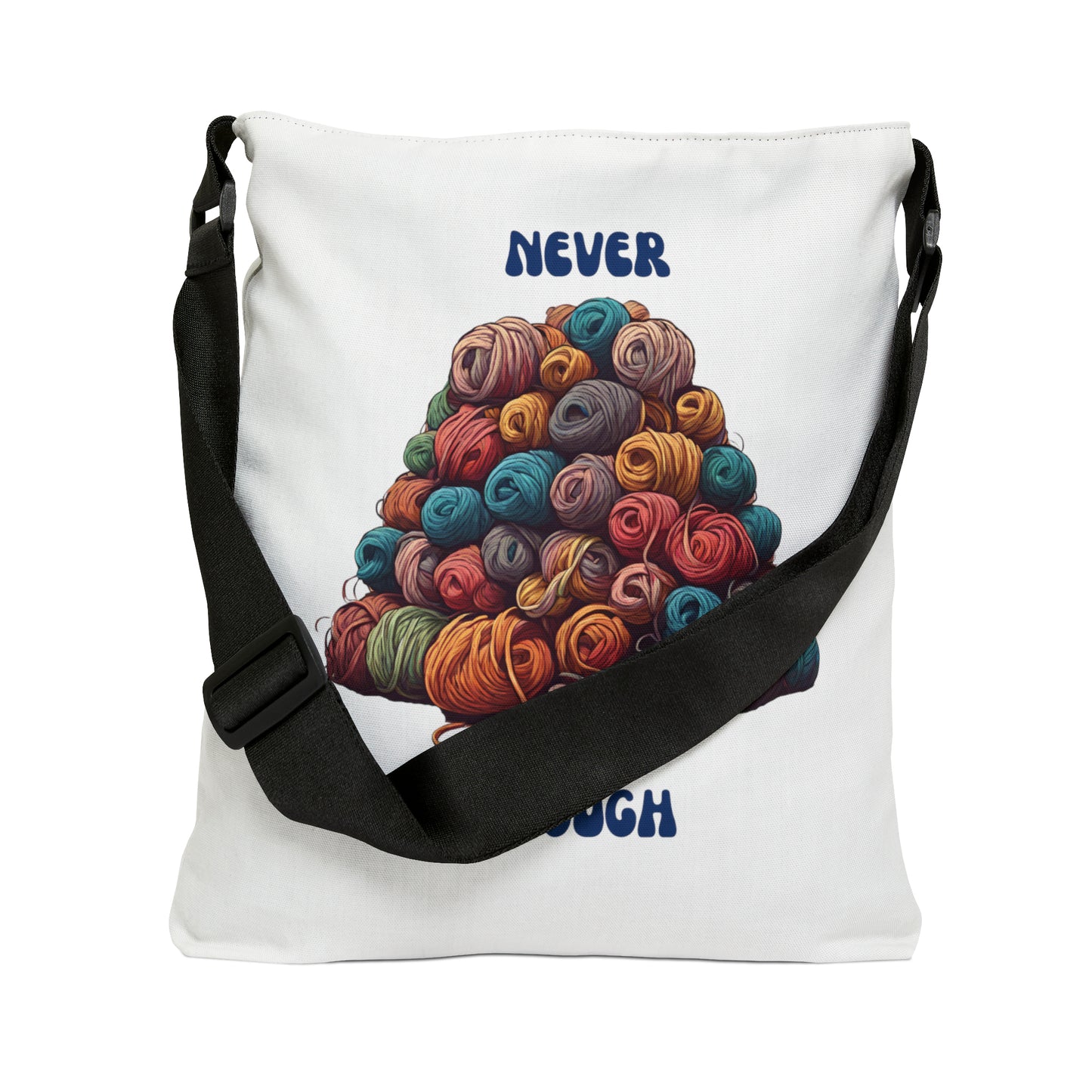 Never Enough - Adjustable Tote Bag